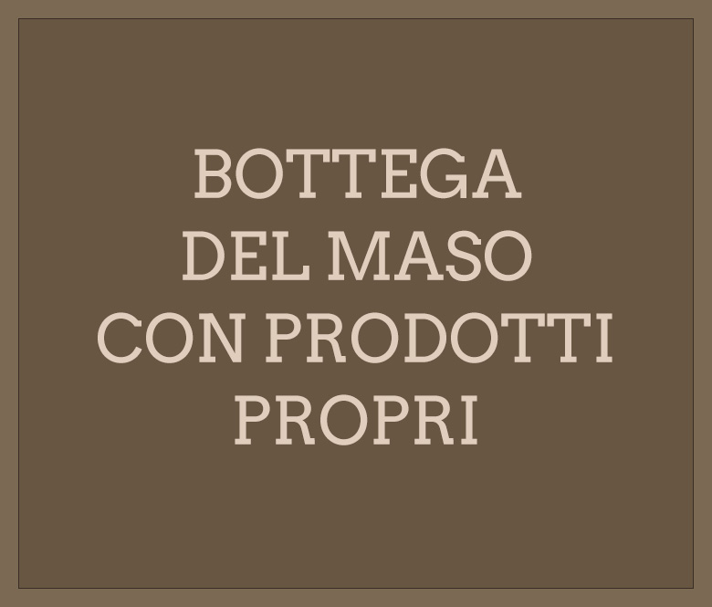 Agriturismo Bottega del maso con prodotti propri